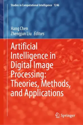 Chen / Liu |  Artificial Intelligence in Digital Image Processing: Theories, Methods, and Applications | Buch |  Sack Fachmedien