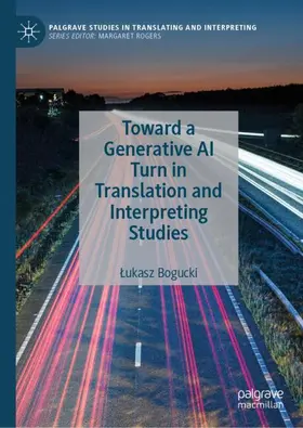 Bogucki |  Toward a Generative AI Turn in Translation and Interpreting Studies | Buch |  Sack Fachmedien