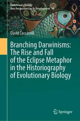 Ceccarelli |  Branching Darwinisms: The Rise and Fall of the Eclipse Metaphor in the Historiography of Evolutionary Biology | Buch |  Sack Fachmedien