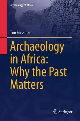 Forssman | Archaeology in Africa: Why the Past Matters | Buch | 978-3-032-13364-9 | www.sack.de