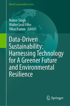 Singh / Filho / Kumar |  Data-Driven Sustainability: Harnessing Technology for A Greener Future and Environmental Resilience | Buch |  Sack Fachmedien