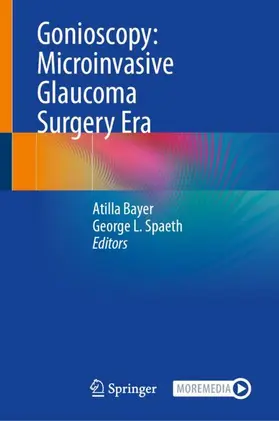 Bayer / Spaeth |  Gonioscopy: Microinvasive Glaucoma Surgery Era | Buch |  Sack Fachmedien