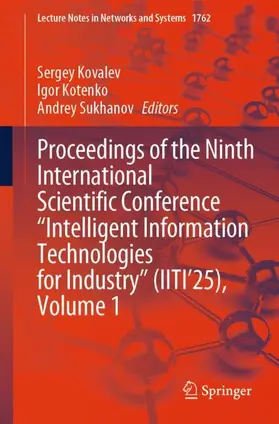 Kovalev / Kotenko / Sukhanov |  Proceedings of the Ninth International Scientific Conference “Intelligent Information Technologies for Industry” (IITI’25), Volume 1 | Buch |  Sack Fachmedien