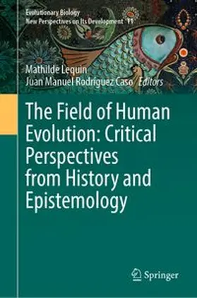Lequin / Rodríguez Caso |  The Field of Human Evolution: Critical Perspectives from History and Epistemology | eBook | Sack Fachmedien