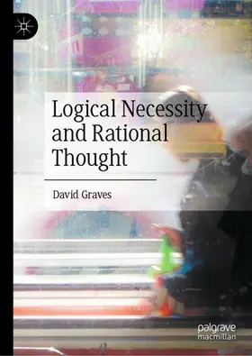 Graves |  Logical Necessity and Rational Thought | Buch |  Sack Fachmedien