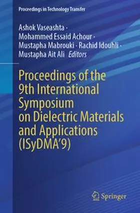 Vaseashta / Achour / Mabrouki |  Proceedings of the 9th International Symposium on Dielectric Materials and Applications (ISyDMA'9) | Buch |  Sack Fachmedien
