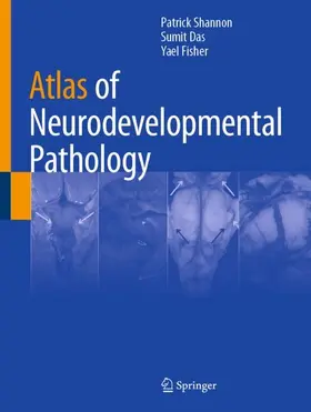 Shannon / Das / Fisher |  Atlas of Neurodevelopmental Pathology | Buch |  Sack Fachmedien