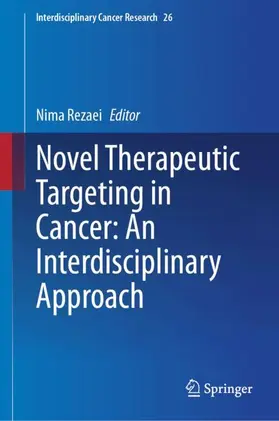 Rezaei |  Novel Therapeutic Targeting in Cancer: An Interdisciplinary Approach | Buch |  Sack Fachmedien