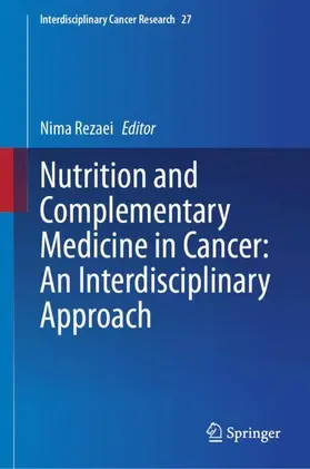 Rezaei |  Nutrition and Complementary Medicine in Cancer: An Interdisciplinary Approach | Buch |  Sack Fachmedien