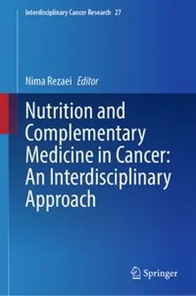 Rezaei | Nutrition and Complementary Medicine in Cancer: An Interdisciplinary Approach | E-Book | www.sack.de