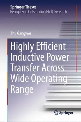 Gangwei | Highly Efficient Inductive Power Transfer Across Wide Operating Range | Buch | 978-3-032-14522-2 | www.sack.de