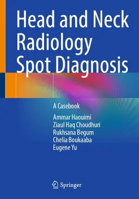 Haouimi / Choudhuri / Begum |  Head and Neck Radiology Spot Diagnosis | Buch |  Sack Fachmedien
