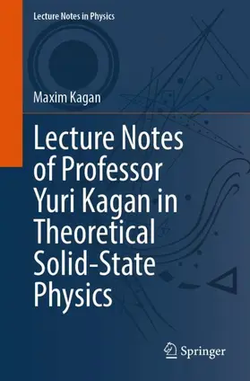 Kagan |  Lecture Notes of Professor Yuri Kagan in Theoretical Solid-State Physics | Buch |  Sack Fachmedien