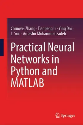 Zhang / Li / Dai |  Practical Neural Networks in Python and MATLAB | Buch |  Sack Fachmedien