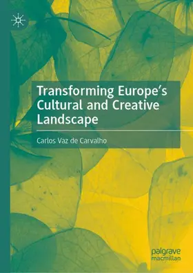 Vaz de Carvalho |  Transforming Europe’s Cultural and Creative Landscape | Buch |  Sack Fachmedien