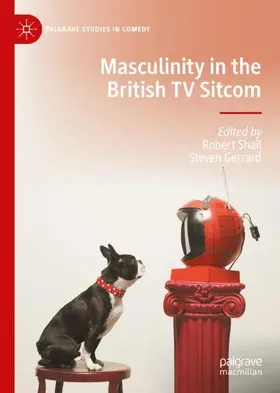 Shail / Gerrard |  Masculinity in the British TV Sitcom | Buch |  Sack Fachmedien