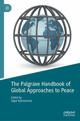 Kulnazarova |  The Palgrave Handbook of Global Approaches to Peace | Buch |  Sack Fachmedien