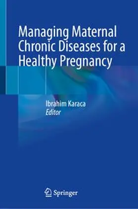 Karaca |  Managing Maternal Chronic Diseases for a Healthy Pregnancy | eBook | Sack Fachmedien