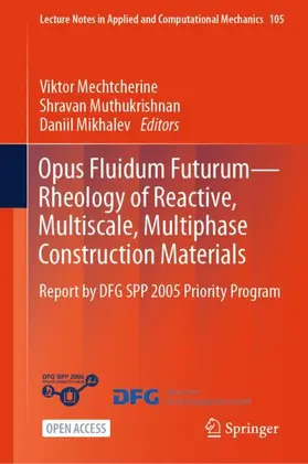 Mechtcherine / Muthukrishnan / Mikhalev |  Opus Fluidum Futurum-Rheology of Reactive, Multiscale, Multiphase Construction Materials | Buch |  Sack Fachmedien