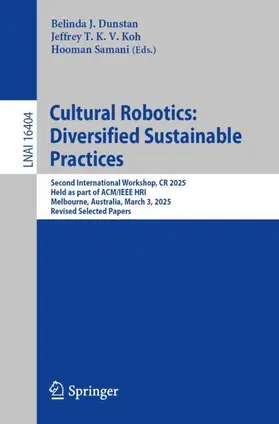 Dunstan / Koh / Samani |  Cultural Robotics: Diversified Sustainable Practices | Buch |  Sack Fachmedien