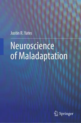 Yates |  Neuroscience of Maladaptation | Buch |  Sack Fachmedien