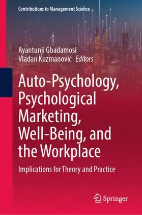 Gbadamosi / Kuzmanovic |  Auto-Psychology, Psychological Marketing, Well-Being, and the Workplace | Buch |  Sack Fachmedien