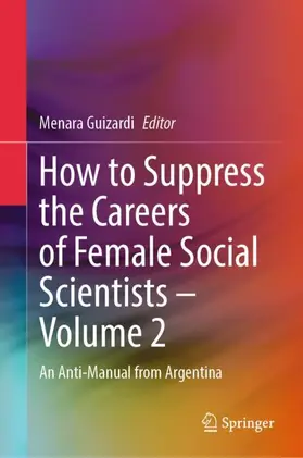 Guizardi |  How to Suppress the Careers of Female Social Scientists - Volume 2 | Buch |  Sack Fachmedien