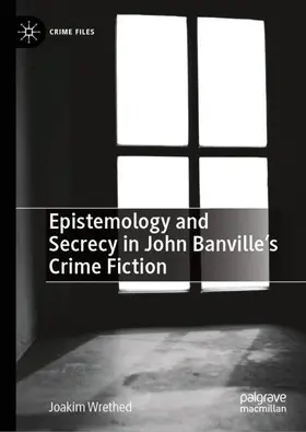 Wrethed |  Epistemology and Secrecy in John Banville's Crime Fiction | Buch |  Sack Fachmedien