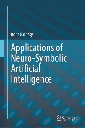 Galitsky | Applications of Neuro-Symbolic Artificial Intelligence | Buch | 978-3-032-16523-7 | www.sack.de