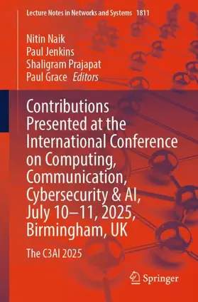 Naik / Jenkins / Prajapat |  Contributions Presented at the International Conference on Computing, Communication, Cybersecurity & AI, July 10-11, 2025, Birmingham, UK | Buch |  Sack Fachmedien