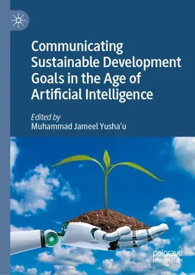 Yusha'u |  Communicating Sustainable Development Goals in the Age of Artificial Intelligence | Buch |  Sack Fachmedien