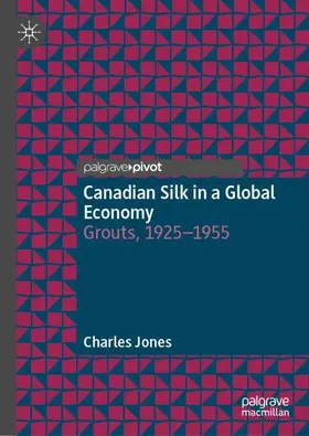 Jones |  Canadian Silk in a Global Economy | Buch |  Sack Fachmedien