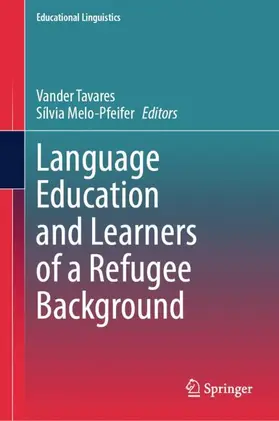 Tavares / Melo-Pfeifer |  Language Education and Learners of a Refugee Background | Buch |  Sack Fachmedien