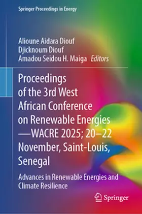 Diouf / Seidou H. Maiga |  Proceedings of the 3rd West African Conference on Renewable Energies—WACRE 2025; 20–22 November, Saint-Louis, Senegal | eBook | Sack Fachmedien