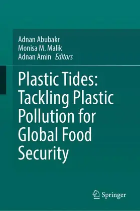 Abubakr / M. Malik / Amin |  Plastic Tides: Tackling Plastic Pollution for Global Food Security | Buch |  Sack Fachmedien