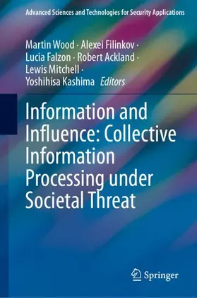 Wood / Filinkov / Falzon |  Information and Influence: Collective Information Processing under Societal Threat | Buch |  Sack Fachmedien