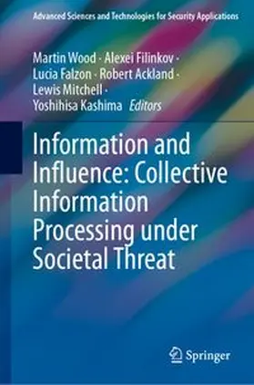 Wood / Filinkov / Falzon |  Information and Influence: Collective Information Processing under Societal Threat | eBook | Sack Fachmedien