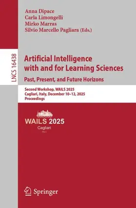 Dipace / Limongelli / Marras |  Artificial Intelligence with and for Learning Sciences. Past, Present, and Future Horizons | Buch |  Sack Fachmedien