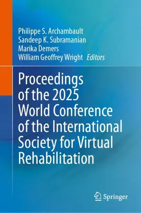 Archambault / Subramanian / Demers |  Proceedings of the 2025 World Conference of the International Society for Virtual Rehabilitation | Buch |  Sack Fachmedien