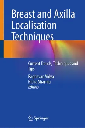 Vidya / Sharma |  Breast and Axilla Localisation Techniques | Buch |  Sack Fachmedien