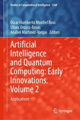 Montiel Ross / Orozco-Rosas / Martínez-Vargas |  Artificial Intelligence and Quantum Computing: Early Innovations. Volume 2 | Buch |  Sack Fachmedien