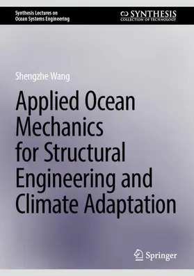 Wang |  Applied Ocean Mechanics for Structural Engineering and Climate Adaptation | Buch |  Sack Fachmedien