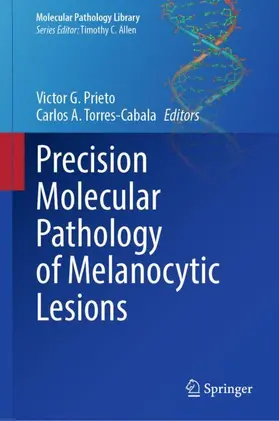 Prieto / Torres-Cabala |  Precision Molecular Pathology of Melanocytic Lesions | Buch |  Sack Fachmedien