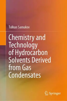 Samukov |  Chemistry and Technology of Hydrocarbon Solvents Derived from Gas Condensates | Buch |  Sack Fachmedien