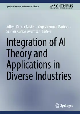 Mishra / Rathore / Swarnkar |  Integration of AI Theory and Applications in Diverse Industries | Buch |  Sack Fachmedien
