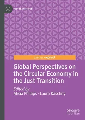Phillips / Kaschny |  Global Perspectives on the Circular Economy in the Just Transition | Buch |  Sack Fachmedien