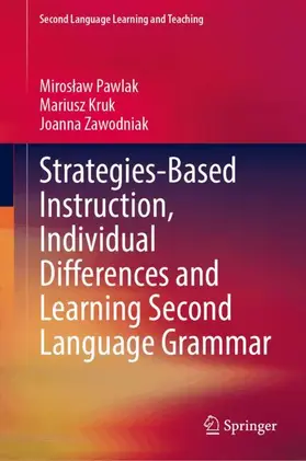 Pawlak / Kruk / Zawodniak |  Strategies-Based Instruction, Individual Differences and Learning Second Language Grammar | Buch |  Sack Fachmedien