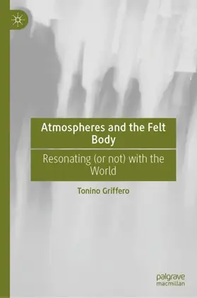 Griffero |  Atmospheres and the Felt Body | Buch |  Sack Fachmedien