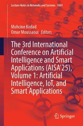 Kodad / Moussaoui |  The 3rd International Conference on Artificial Intelligence and Smart Applications (AISA'25), Volume 1: Artificial Intelligence, IoT, and Smart Applications | Buch |  Sack Fachmedien