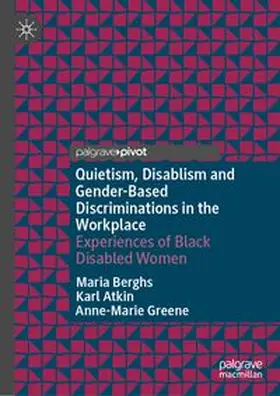 Berghs / Atkin / Greene |  Quietism, Disablism and Gender-Based Discriminations in the Workplace | eBook | Sack Fachmedien